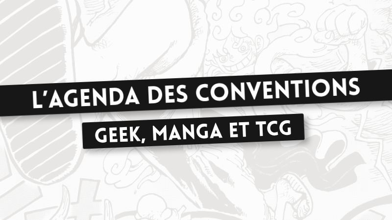Agenda 2026 : Le calendrier des salons geek, conventions manga et TCG